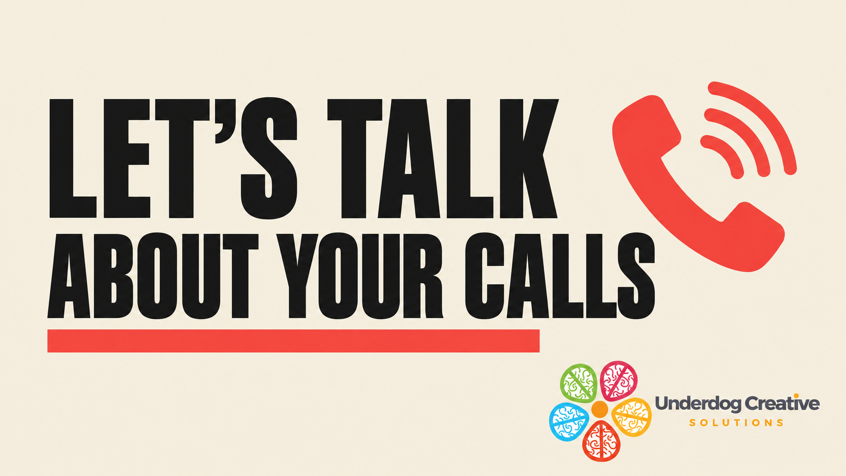 Let's talk about your calls, Underdog Creative Solutions